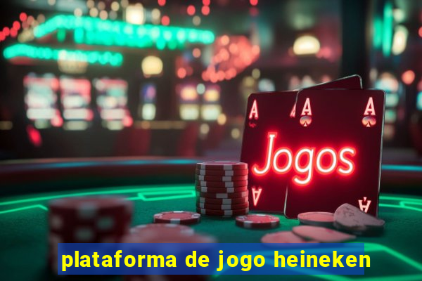 plataforma de jogo heineken